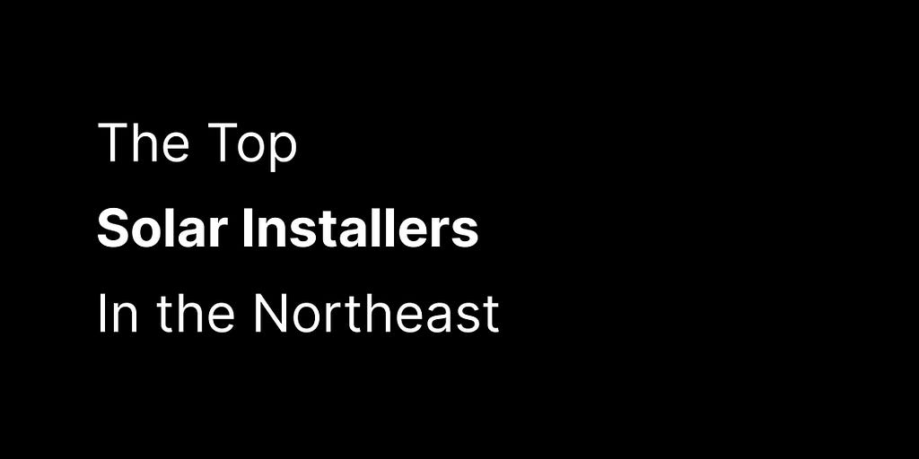 The Top Solar Installers in the Northeast