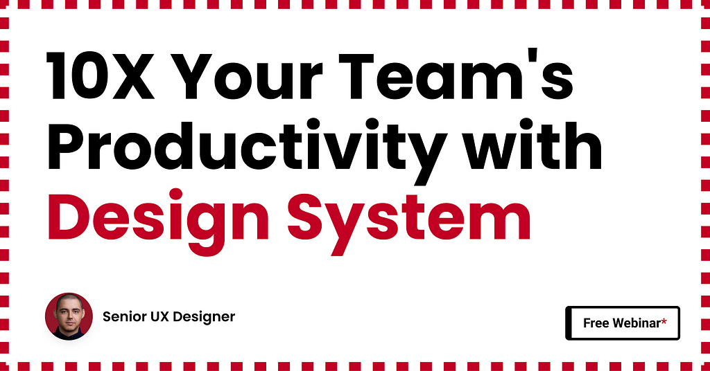 Thumbnai with text “10X Your Team’s Productivity with Design System”