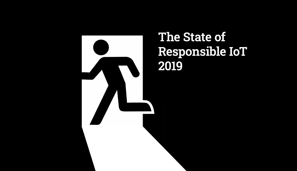 A simple illustrated image of a person running through an open door with the words ‘The State of Responsible IoT 2019