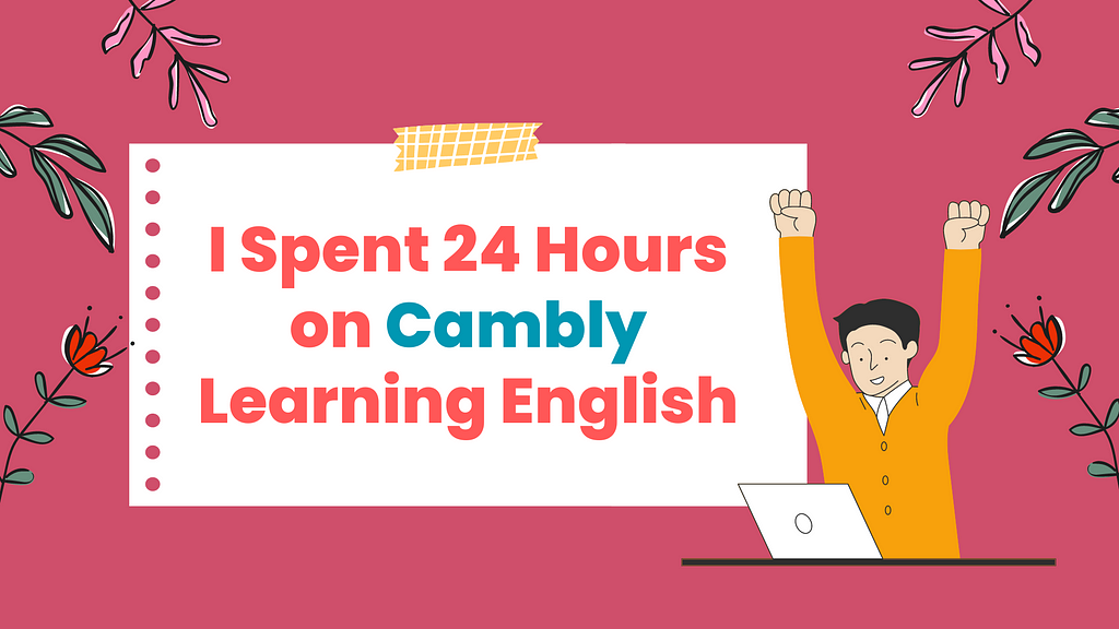 24 Hours on Cambly learning english