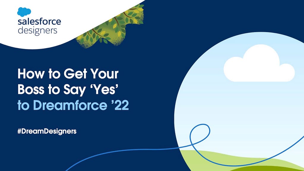 Decorative banner with the headline: How to Get Your Boss to Say ‘Yes’ to Dreamforce ’22. Below the headline is the hashtag: #DreamDesigners.