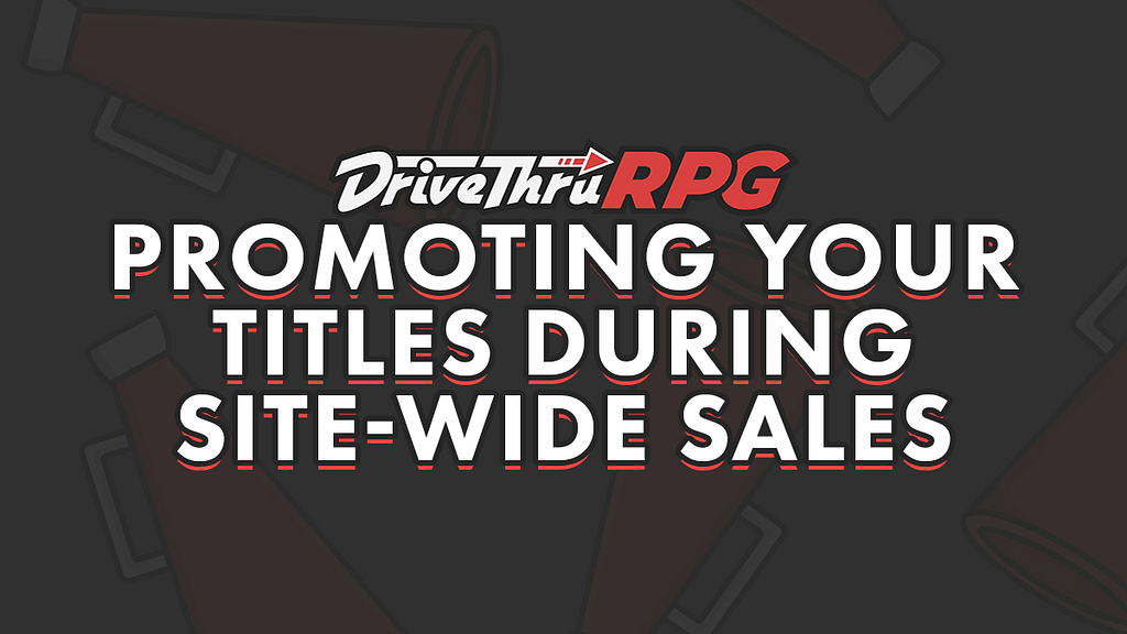 Background: Red Megaphones faded against a gray background under the DTRPG logo. Text: Promoting Your Titles During Site-Wide Sales.