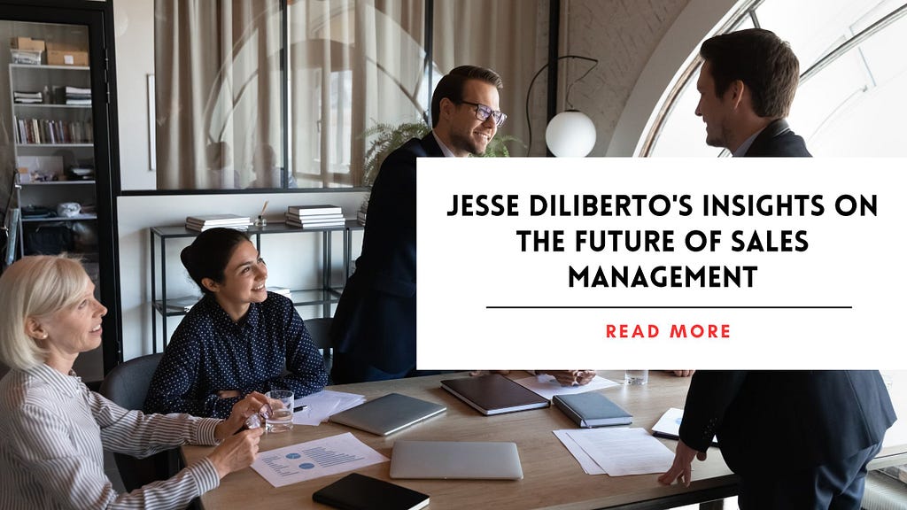 Jesse Diliberto’s Insights on the Future of Sales Management