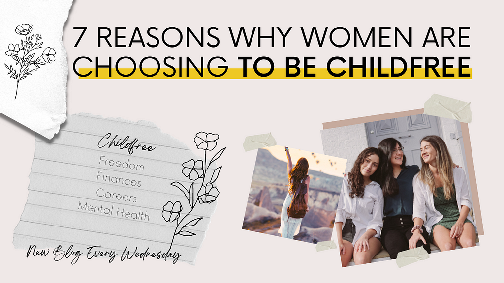 7 Reasons why women are choosing to be childfree
