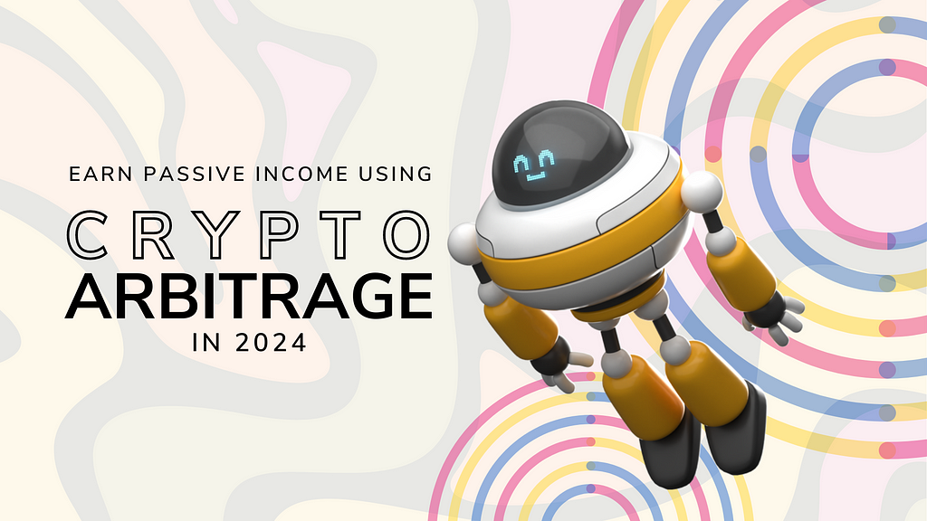 Earn Passive Income Using Crypto Arbitrage in 2024