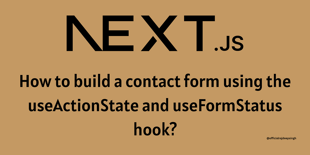 How to build a contact form using the useActionState and useFormStatus hook?