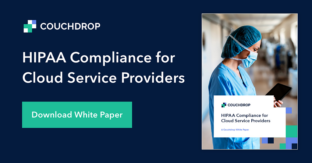 Read the Couchdrop White Paper, HIPAA Compliance for Cloud Service Providers