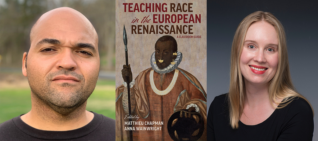 Headshots of Matthieu Chapman and Anna Wainwright next to the cover of “Teaching Race in the European Renaissance”