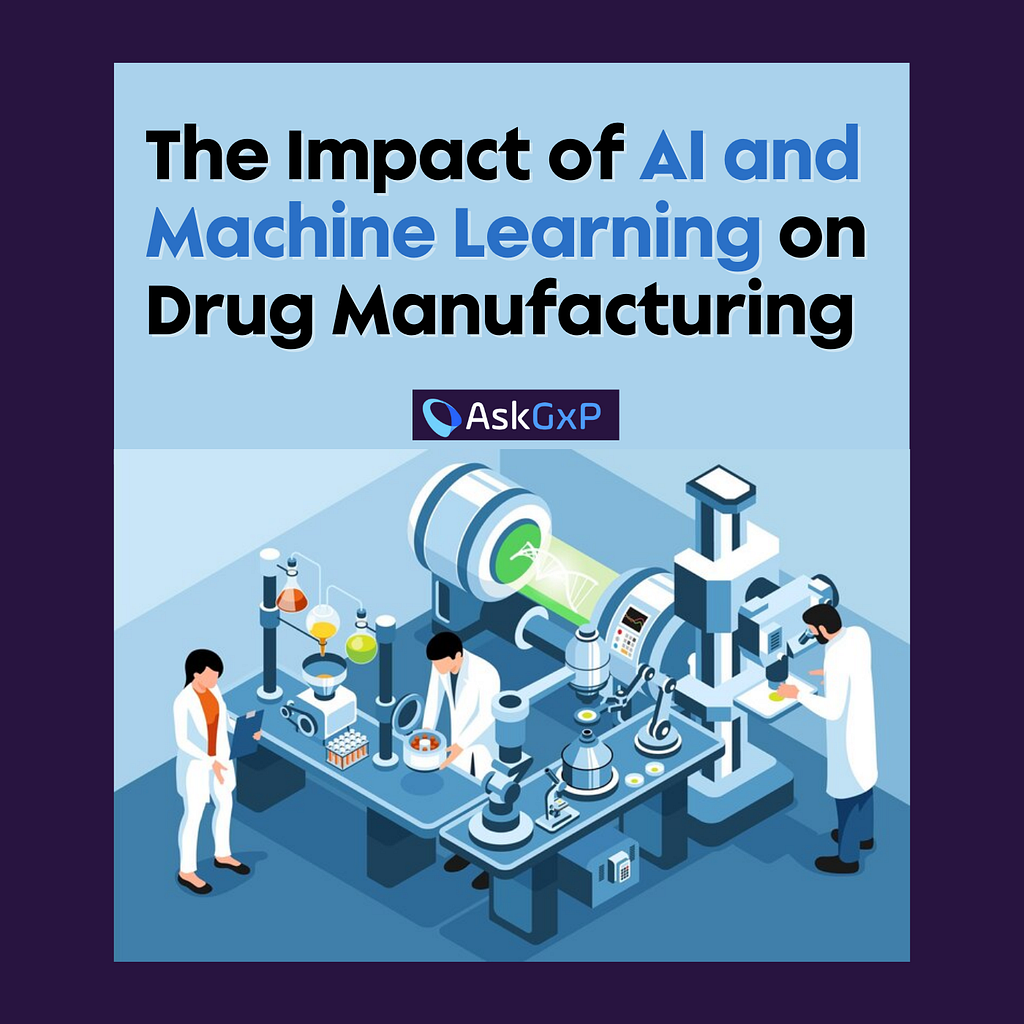 The Impact of AI and Machine Learning on Drug Manufacturing