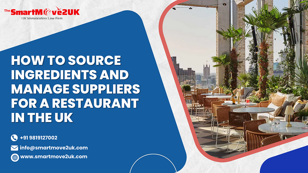 How to Source Ingredients and Manage Suppliers for a Restaurant in the UK’ from The SmartMove2UK UK Immigration Law Firm.