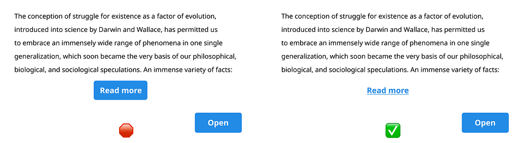 On the left: the [Read more] looks like a button but behaves as a link; on the right: «Read more» looks and behaves as a link