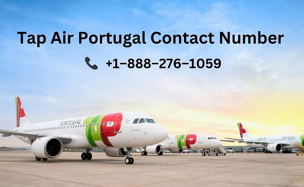 Tap Air Portugal Flight Change Contact us at +1–888–276–1059