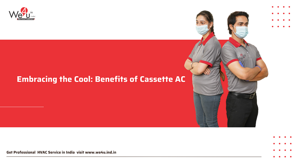 Embracing the Cool: Benefits of Cassette AC