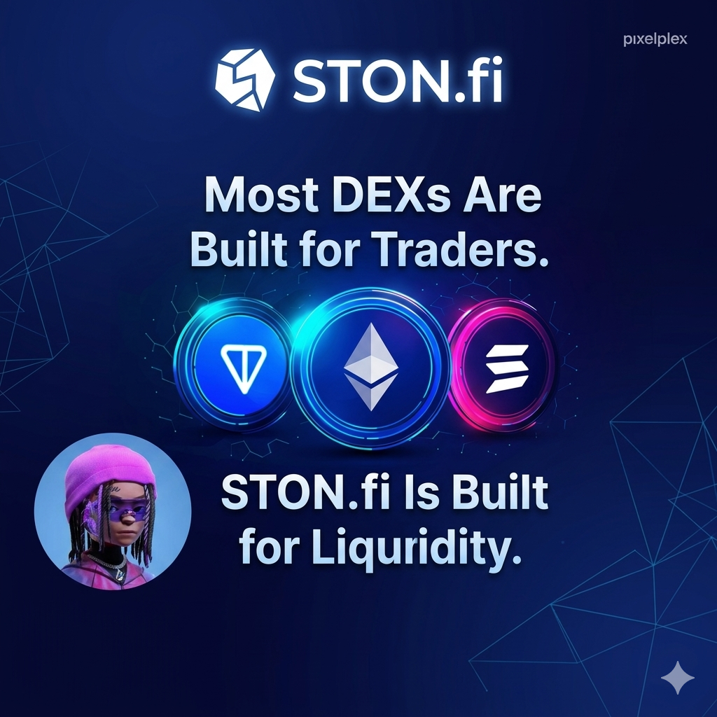 Most DEXs Are Built for Traders, STON.fi Is Built for Liquidity.
