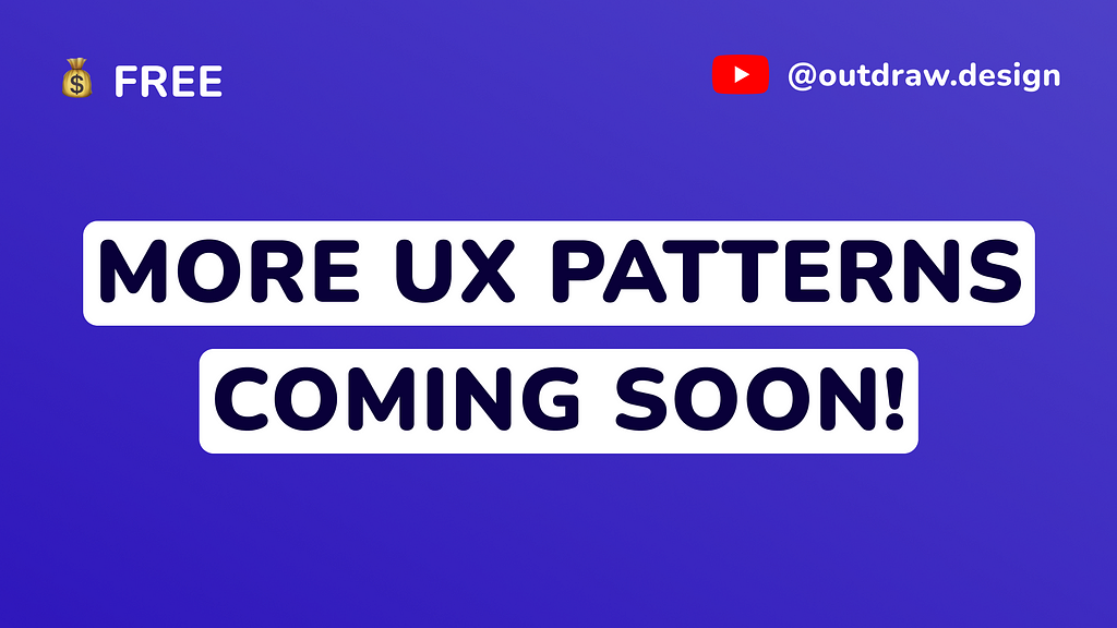More UX patterns coming soon
