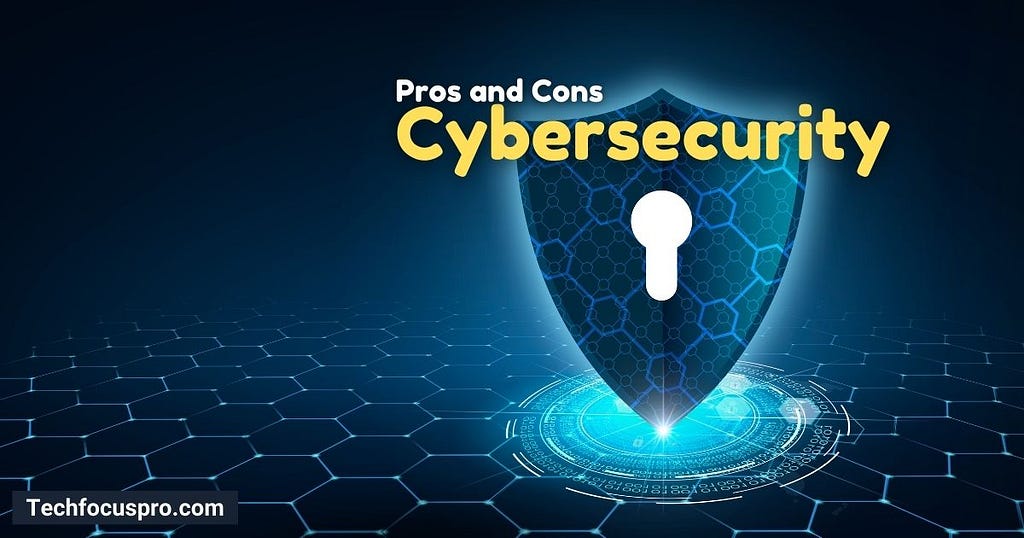 Cybersecurity Pros and Cons