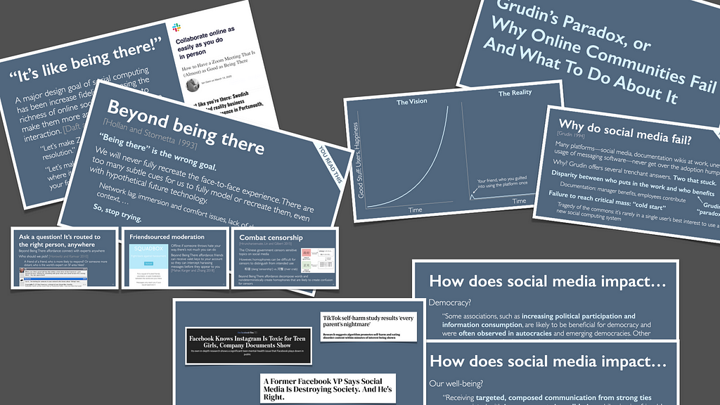 Slides including beyond being there, examples of social media harms, grudin’s paradox, the cold start in social media, and how social media impacts politics
