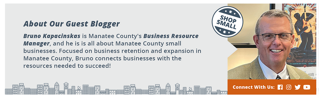 Bruno Kapacinskas is Manatee County’s Business Resource Manager, and he is is all about Manatee County small businesses. Focused on business retention and expansion in Manatee County, Bruno connects businesses with the resources needed to succeed!