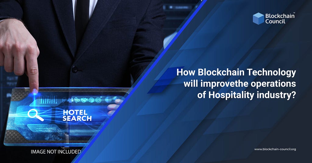 How can Blockchain Technology enhance Operations Of The Hospitality Industry?