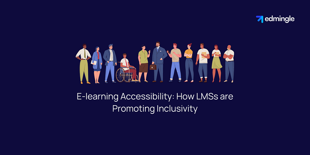 E-learning Accessibility: How LMSs are Promoting Inclusivity