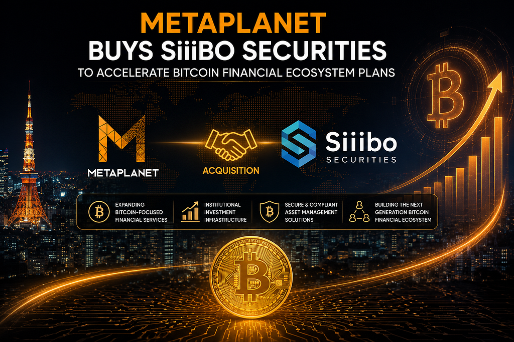 Metaplanet Acquires Siiibo Securities to Accelerate Japan’s Bitcoin Financial Ecosystem