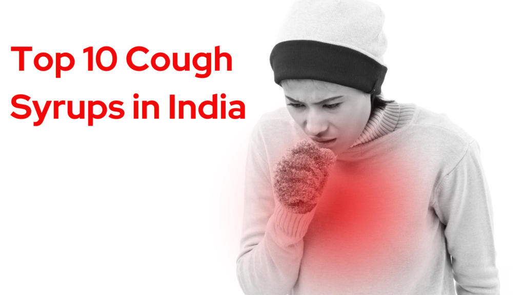 Top 10 Cough Syrups in India | Best Cough Syrup for Adults