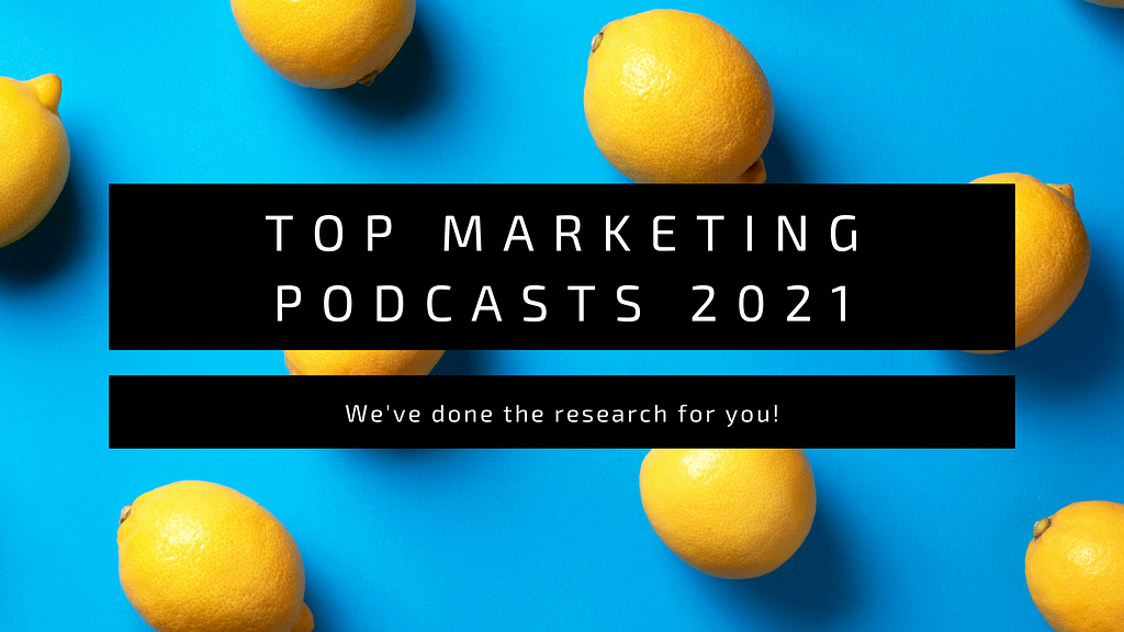 Top Marketing Podcasts for 2021
