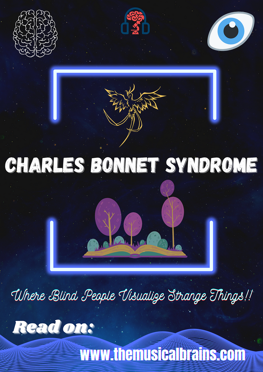 Rare neurological condition, Charles Bonnet Syndrome written by Arijit Bhattacharya