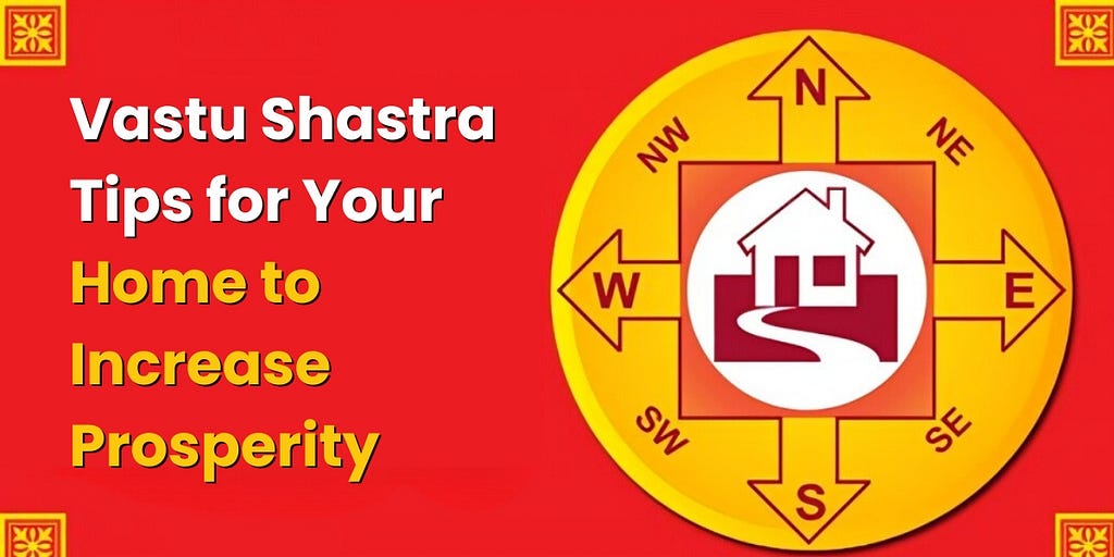Vastu Shastra Tips for Your Home to Increase Prosperity