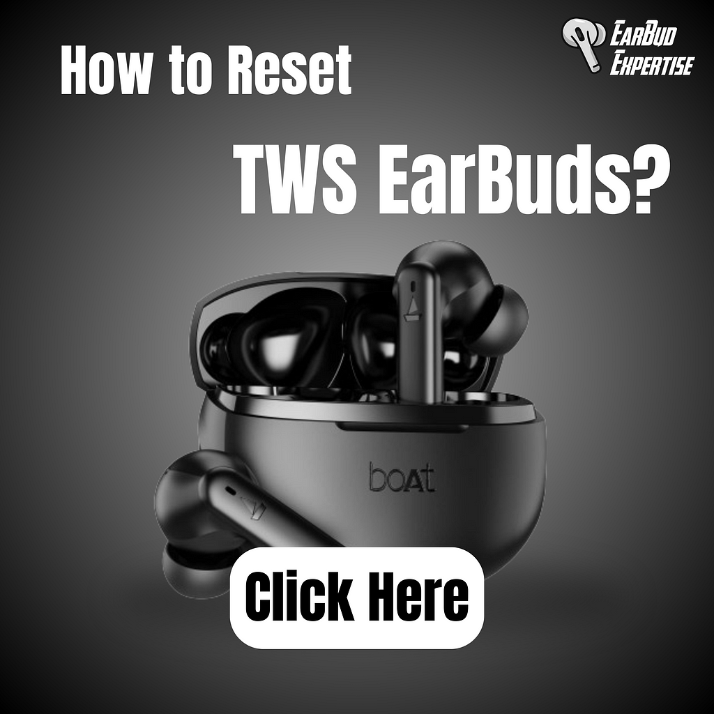 How to resset TWS earbuds and reson for resetting it