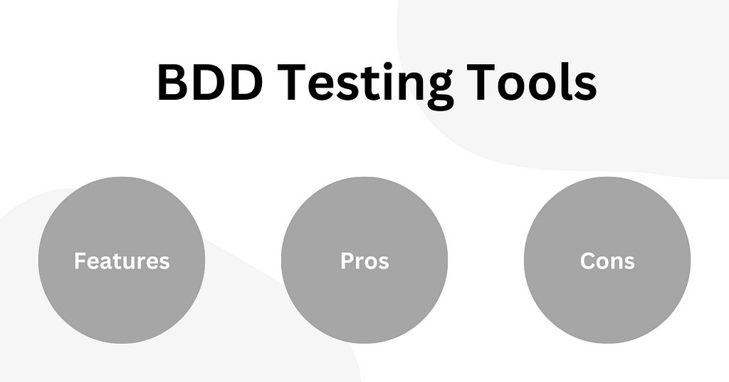 Exploring the Top BDD Testing Tools: Features, Pros, and Cons
