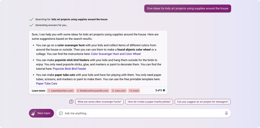 A website screenshot of a chat conversation. One side asked “Give ideas for kids art project using materials around the house”. The other replied with bullet 3 points — color scavenger hunt, popsicle stick bird feeders, paper tube cats and the material it needs. Below it are some tutorial links to other website as well as options to explore more.