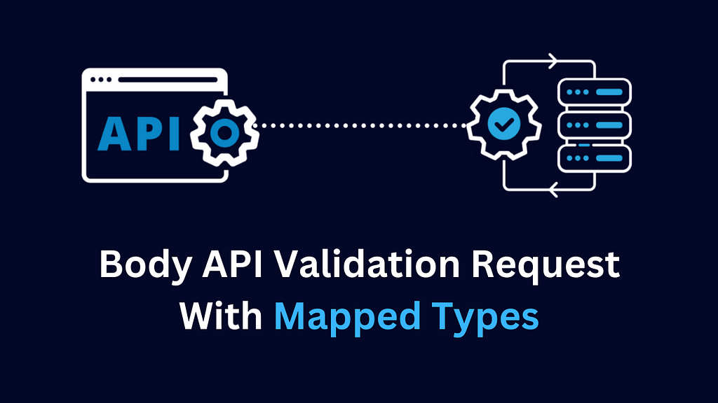 Memanfaatkan Fitur Mapped Types Untuk Melakukan Validasi Pada Request Body API yang Reusable