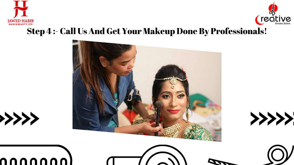 Step 4 :- Call Us And Get Your Makeup Done By Professionals!