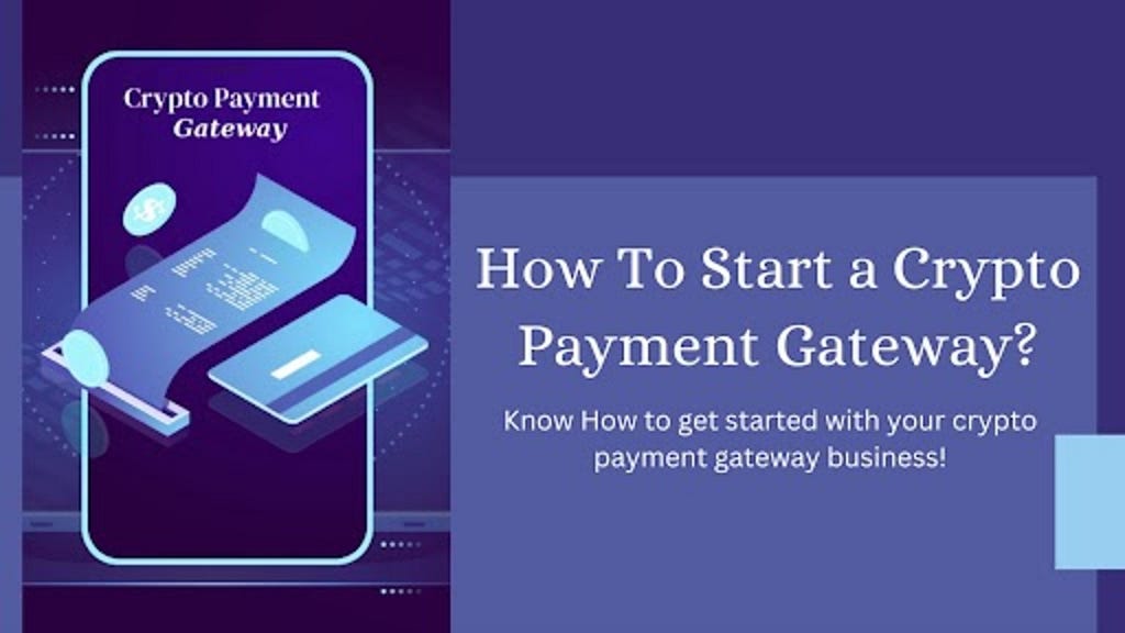 How To Start a Crypto Payment Gateway?