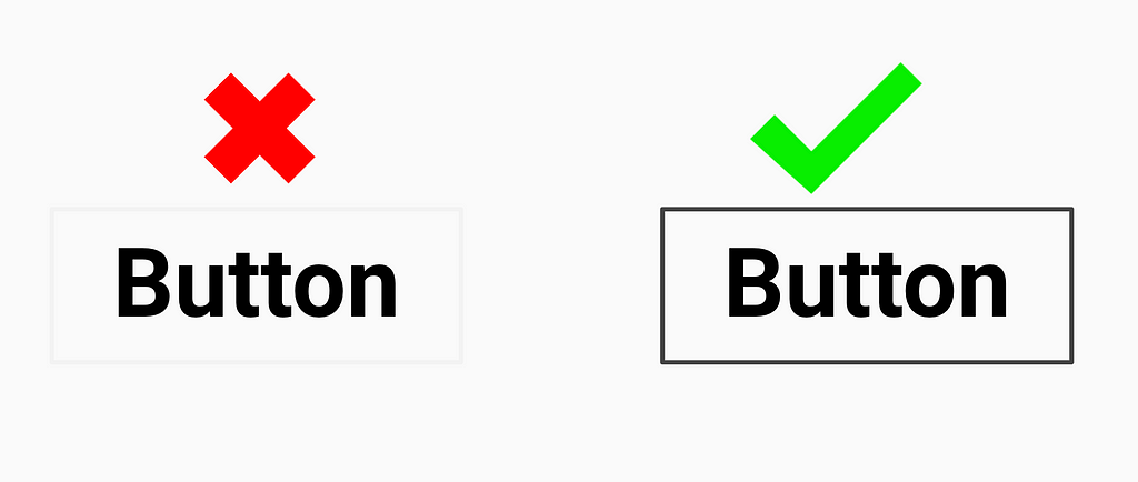 2 examples of buttons. Left: Border is low contrast. Right: Border is high contrast.