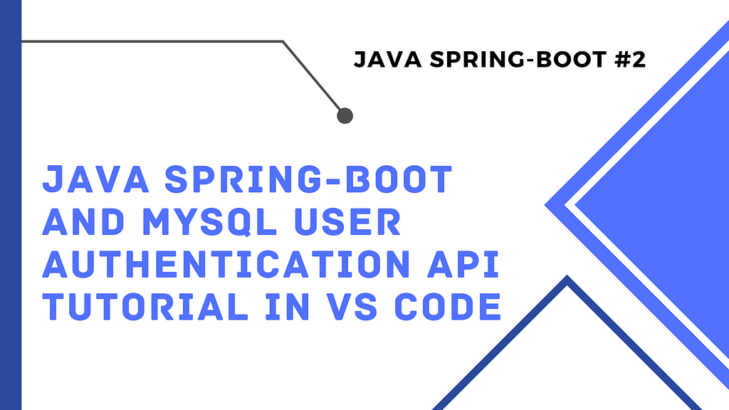 Java Spring-Boot and Mysql User Authentication API Tutorial in VS Code
