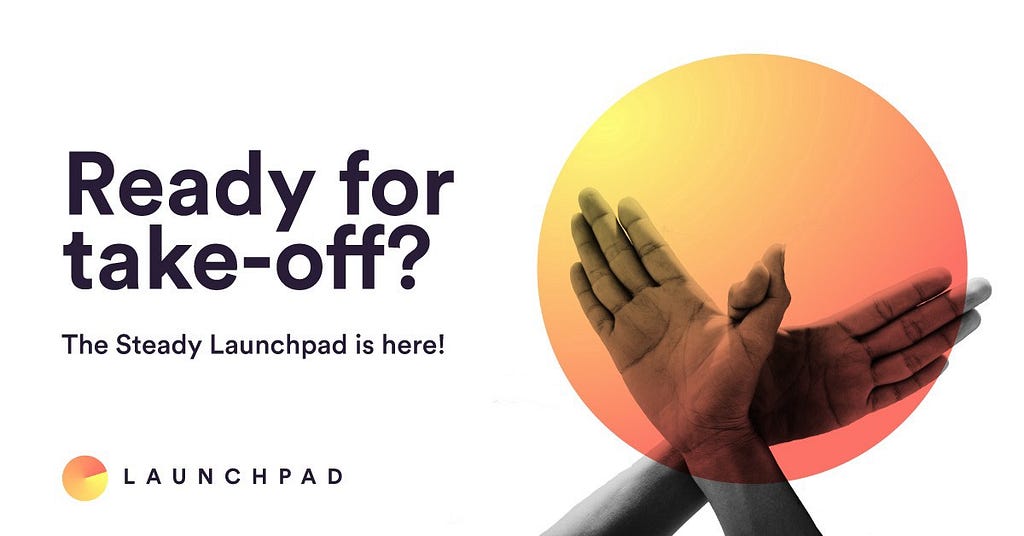 The Steady Launchpad will tell you everything you need to know about memberships.