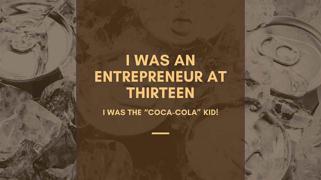 I Was an Entrepreneur At Thirteen