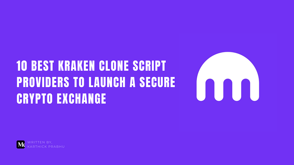 10 Best Kraken Clone Script Providers to Launch a Secure Crypto Exchange