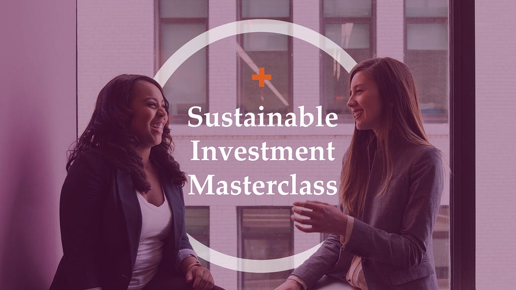 Two professional women smiling in front of an office building window. Text reads: “Sustainable Investment Masterclass”