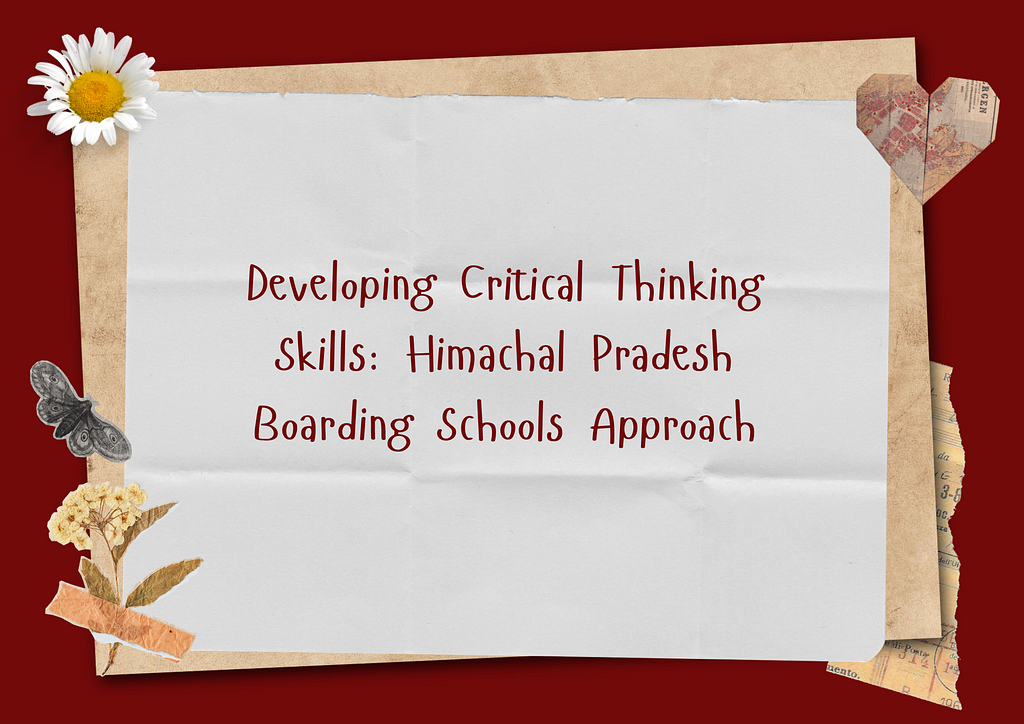 Developing Critical Thinking Skills: Himachal Pradesh Boarding Schools Approach