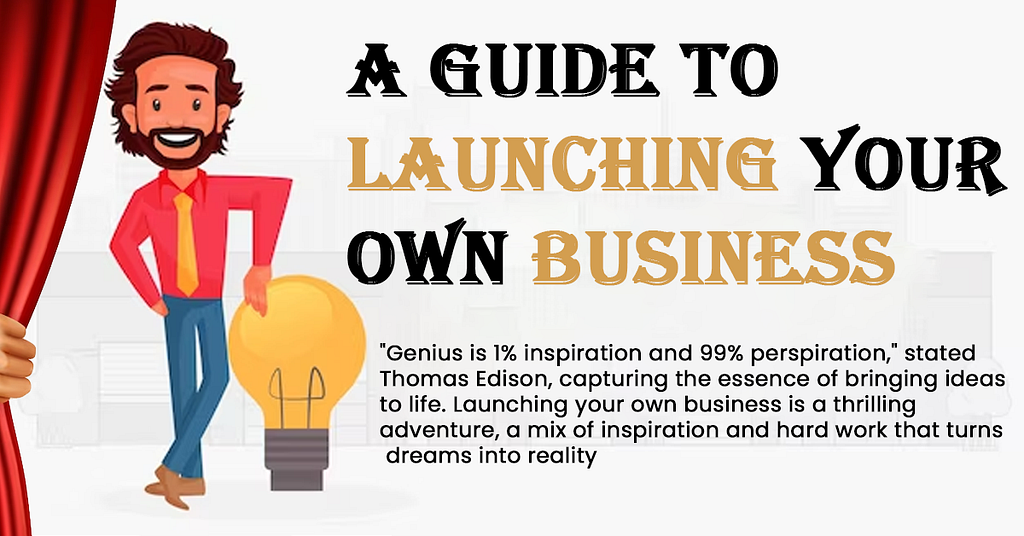 A Guide to Launching Your Own Business