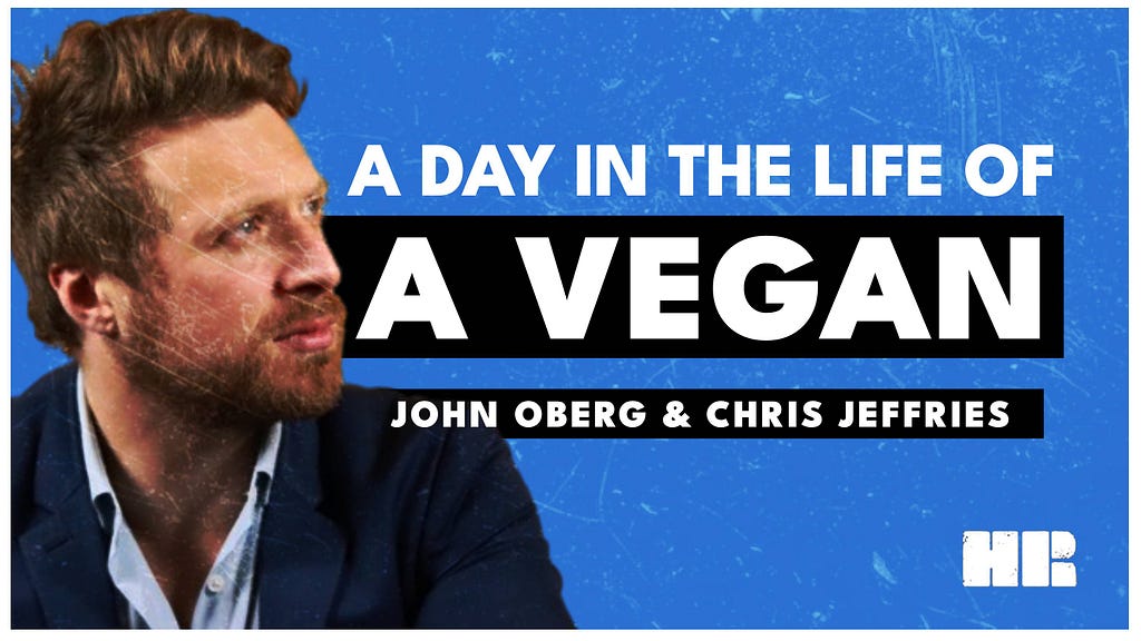 A Day in the Life of a Vegan | John Oberg & Chris Jeffries
