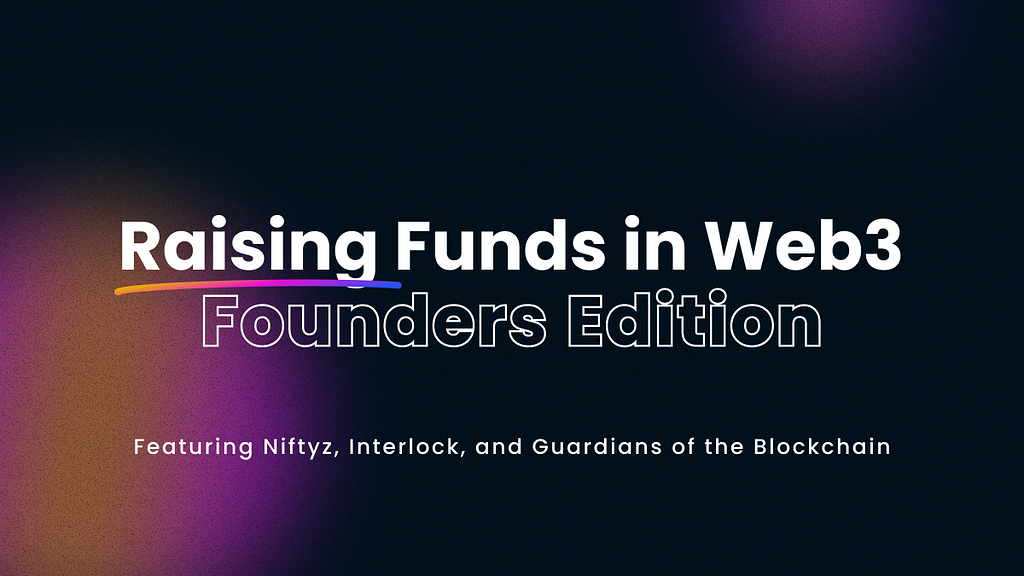 Raising Funds in Web3. Founders Edition. Tapx Talks Recap — Tapx Blog