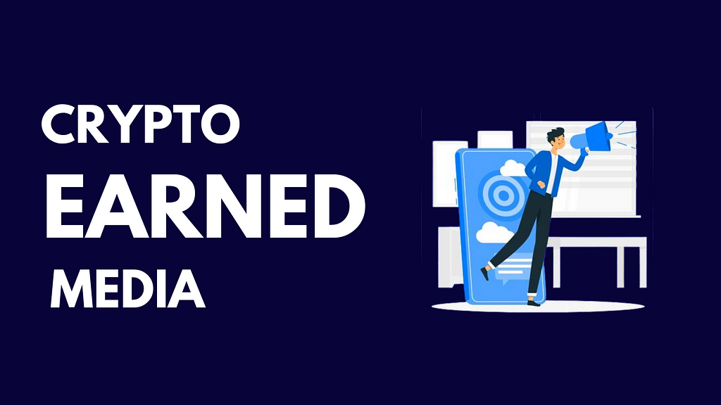 Crypto Earned Media: Top Ways to Use Earned Media to Promote Your Cryptocurrency