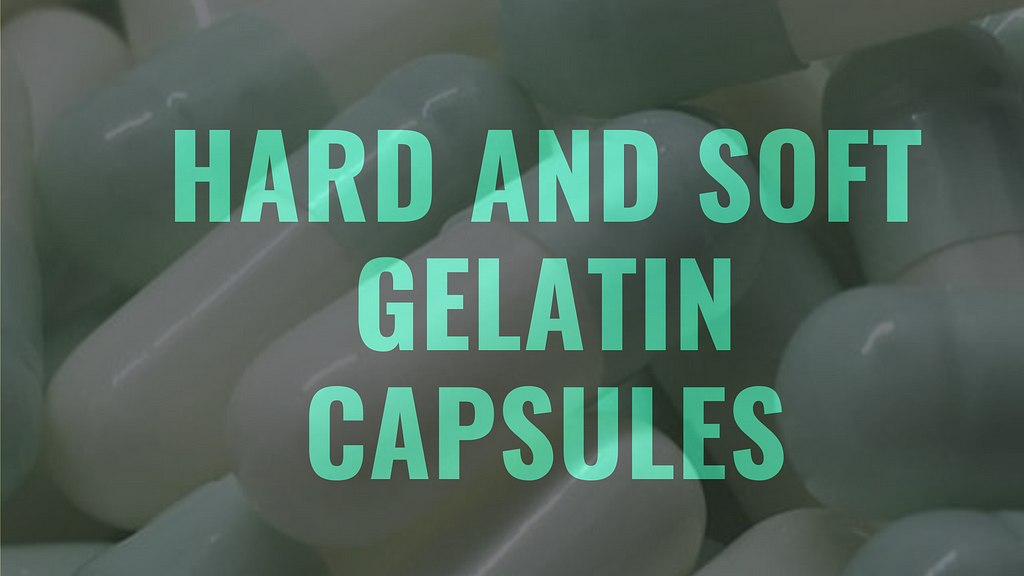 hard and soft gelatin capsules