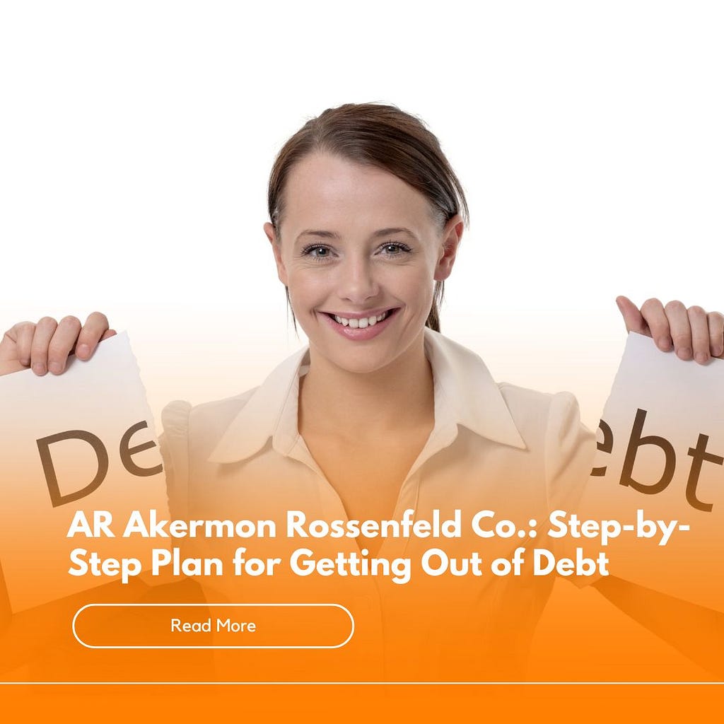 AR Akermon Rossenfeld Co.: Step-by-Step Plan for Getting Out of Debt