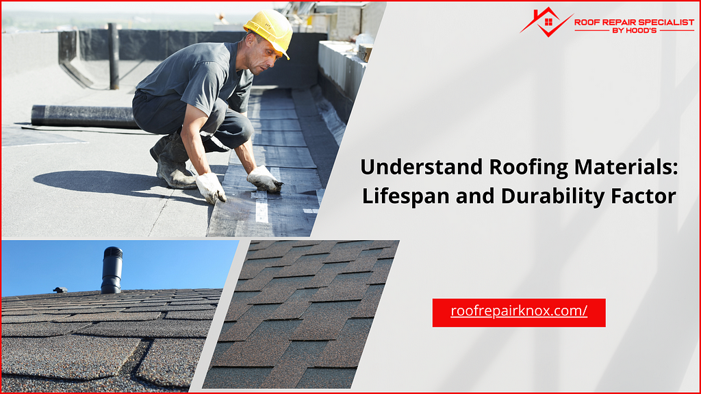 Understand Roofing Materials: Lifespan and Durability Factor