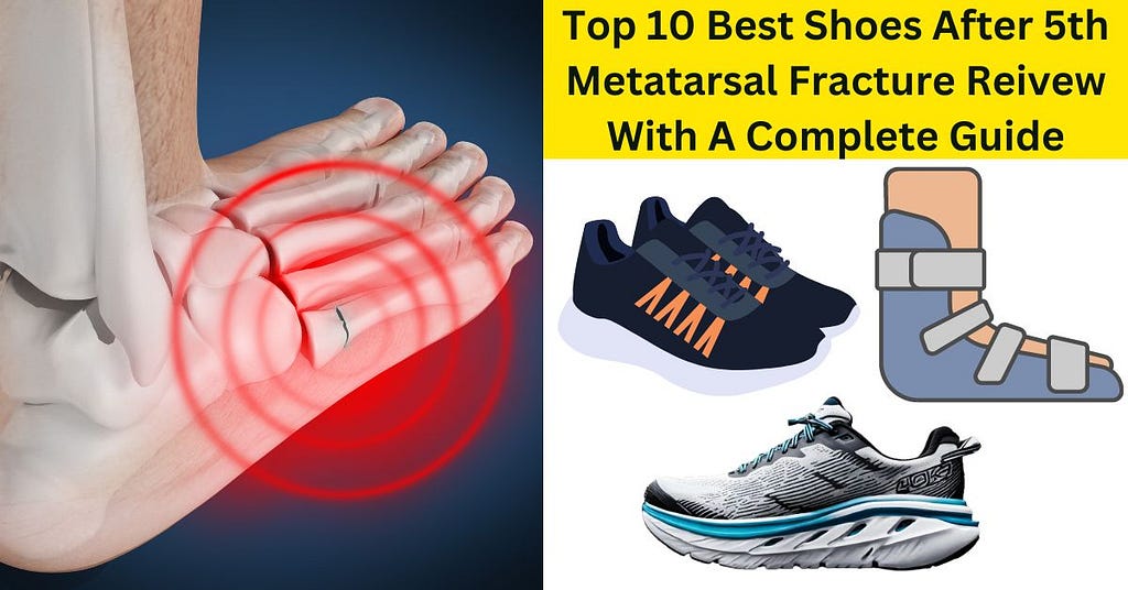 Best Shoes to Wear After a 5th Metatarsal Fracture